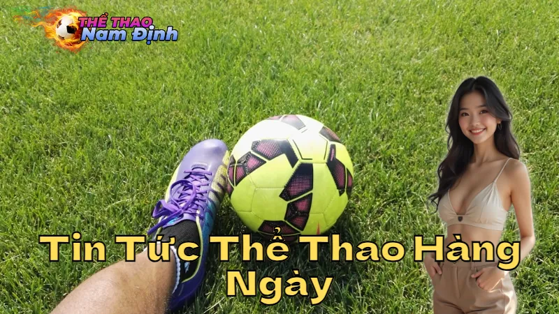 Cập Nhật Tin Tức Thể Thao Hàng Ngày