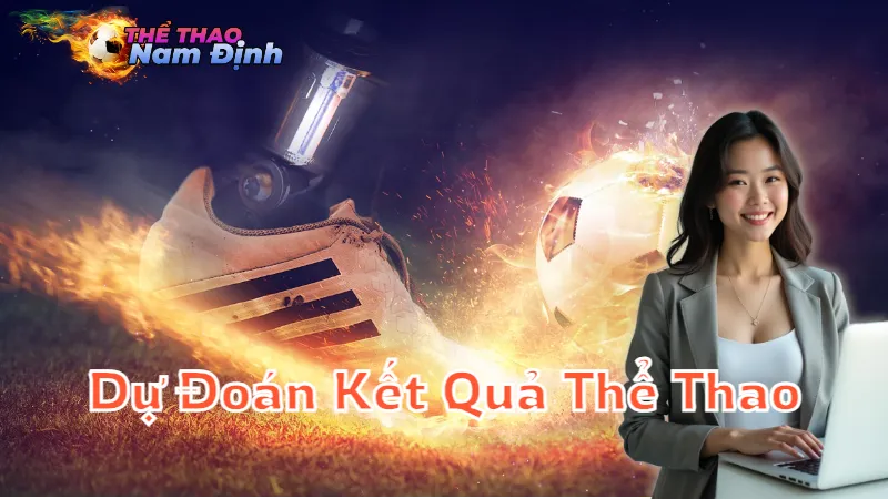 Dự Đoán Kết Quả Thể Thao Chính Xác